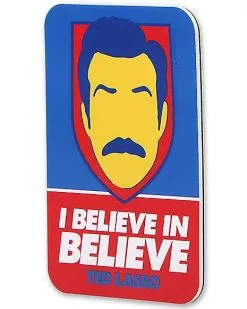 Ted Lasso I Believe Decal -Halloween Sales 01583681 b
