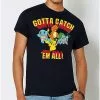 Gotta Catch 'Em All T Shirt - Pokemon -Halloween Sales 04108478 a
